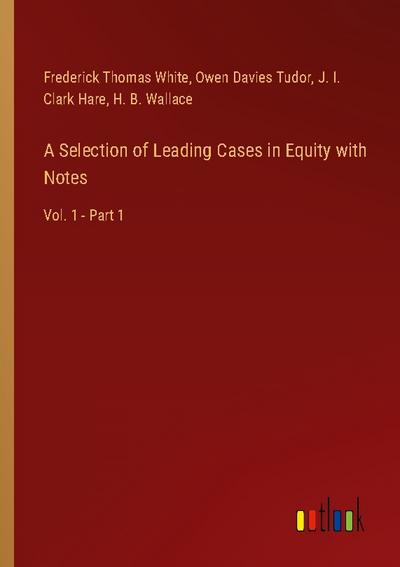 A Selection of Leading Cases in Equity with Notes