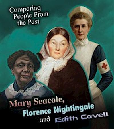 Mary Seacole, Florence Nightingale and Edith Cavell