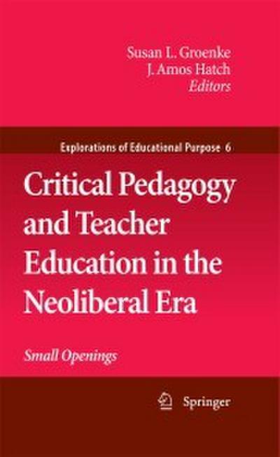 Critical Pedagogy and Teacher Education in the Neoliberal Era
