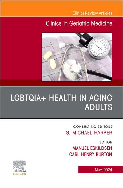 Lgbtqia+ Health in Aging Adults, an Issue of Clinics in Geriatric Medicine