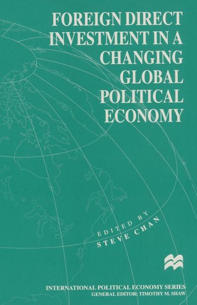 Foreign Direct Investment in a Changing Global Political Economy