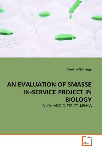 AN EVALUATION OF SMASSE IN-SERVICE PROJECT IN BIOLOGY - Caroline Ndirangu