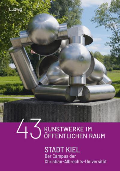 43 Kunstobjekte im öffentlichen Raum: Stadt Kiel - Der Campus der Christian - Albrechts - Universität