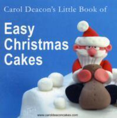 Carol Deacon’s Little Book of Easy Christmas Cakes
