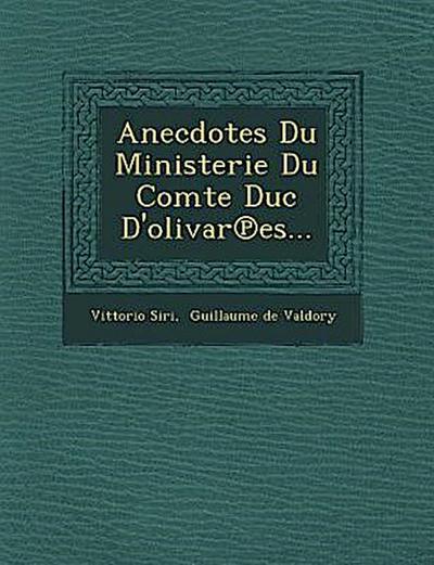 Anecdotes Du Ministerie Du Comte Duc D’Olivar Es...