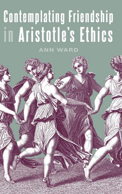 Contemplating Friendship in Aristotle’s Ethics