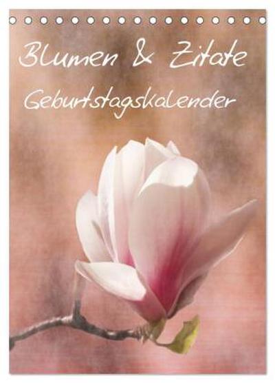 Blumen & Zitate / Geburtstagskalender (Tischkalender 2026 DIN A5 hoch), CALVENDO Monatskalender