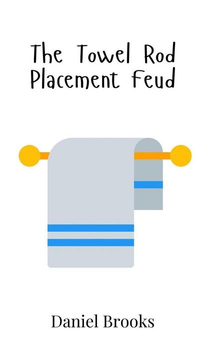 The Towel Rod Placement Feud