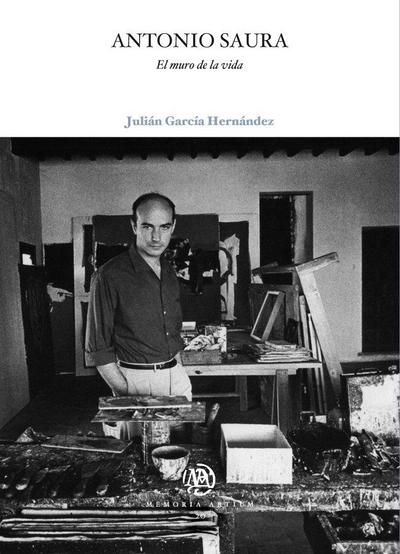 Antonio Saura : el muro de la vida