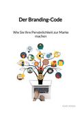 Der Branding-Code - Wie Sie Ihre Persönlichkeit zur Marke machen