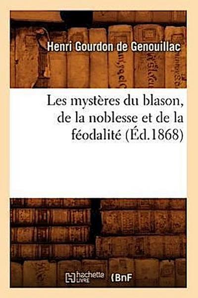 Les mystères du blason, de la noblesse et de la féodalité (Éd.1868)