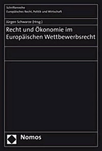 Recht und Ökonomie im Europäischen Wettbewerbsrecht