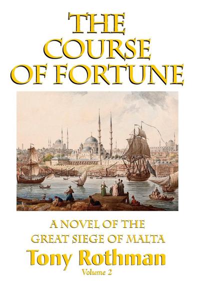 The Course of Fortune, A Novel of the Great Siege of Malta (HC)