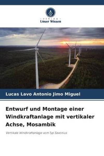 Entwurf und Montage einer Windkraftanlage mit vertikaler Achse, Mosambik