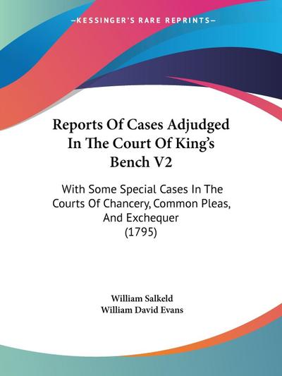 Reports Of Cases Adjudged In The Court Of King’s Bench V2