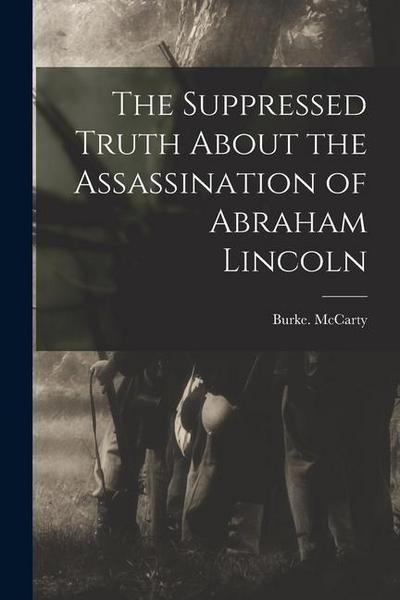 The Suppressed Truth About the Assassination of Abraham Lincoln