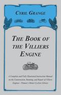 The Book of the Villiers Engine - A Complete and Fully Illustrated Instruction Manual on the Construction, Running, and Repair of Villiers Engines - Pitman’s Motor Cyclists Library