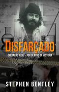 Disfarcado: Operacao Julie - por dentro da historia