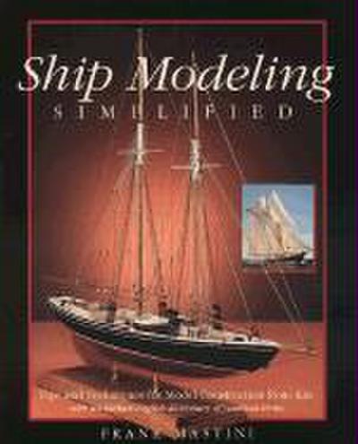 Ship Modeling Simplified: Tips and Techniques for Model Construction from Kits
