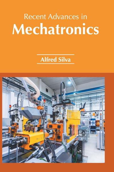 Recent Advances in Mechatronics