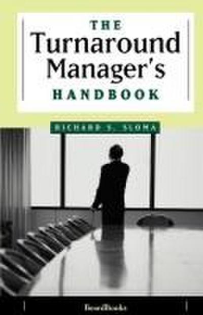 The Turnaround Manager’s Handbook