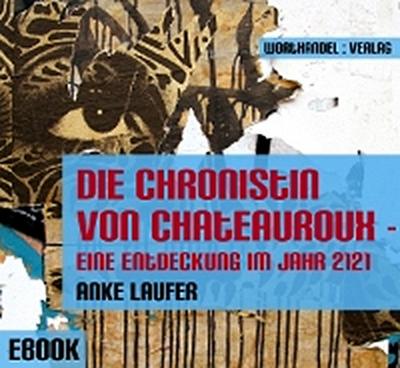Die Chronistin von Chateauroux - Eine Entdeckung im Jahr 2121