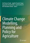 Climate Change Modelling, Planning and Policy for Agriculture