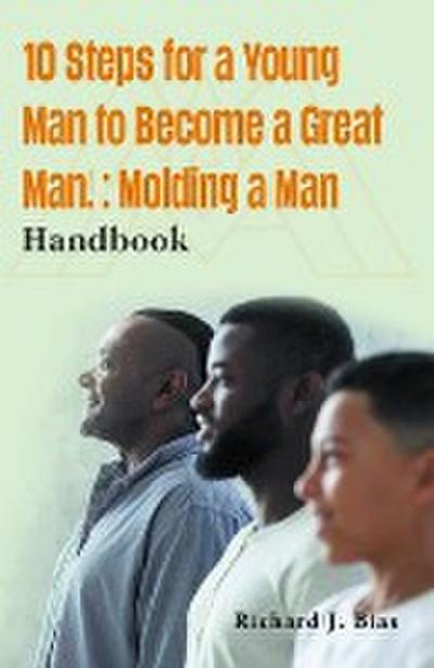 10 Steps for a Young Man to Become a Great Man!