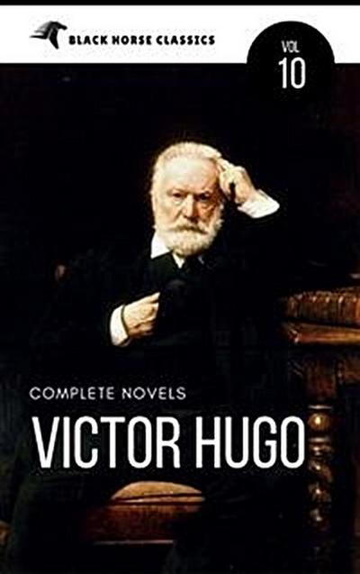 Victor Hugo: The Complete Novels [Classics Authors Vol: 10] (Black Horse Classics)