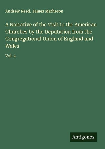 A Narrative of the Visit to the American Churches by the Deputation from the Congregational Union of England and Wales