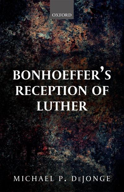 Bonhoeffer’s Reception of Luther