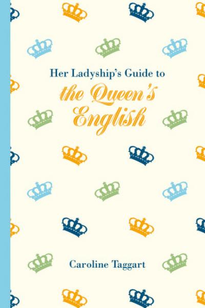 Her Ladyship’s Guide to the Queen’s English
