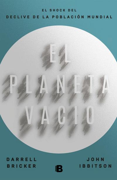 El planeta vacío : el shock del declive de la población mundial