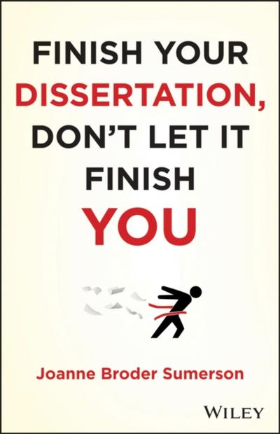 Finish Your Dissertation, Don’t Let It Finish You!