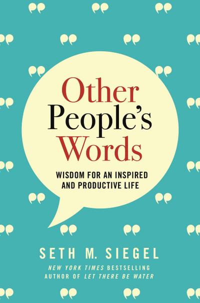 Other People’s Words: Wisdom for an Inspired and Productive Life