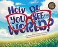 How Do You See the World?