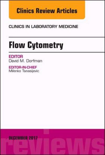 Flow Cytometry, an Issue of Clinics in Laboratory Medicine