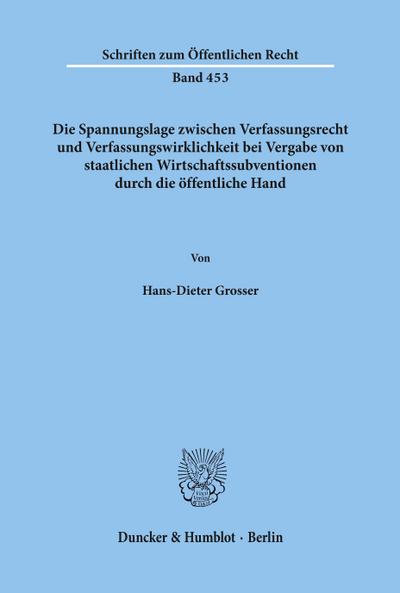 Die Spannungslage zwischen Verfassungsrecht und Verfassungswirklichkeit bei Vergabe von staatlichen Wirtschaftssubventionen durch die öffentliche Hand.