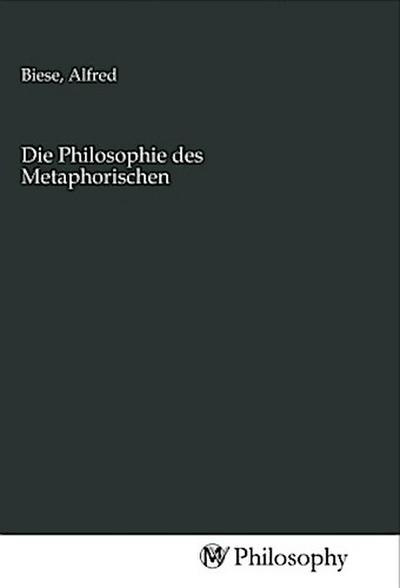 Die Philosophie des Metaphorischen