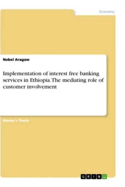 Implementation of interest free banking services in Ethiopia. The mediating role of customer involvement