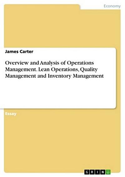 Overview and Analysis of Operations Management. Lean Operations, Quality Management and Inventory Management