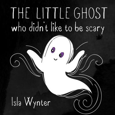 The Little Ghost Who Didn’t Like to Be Scary