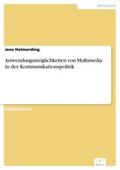 Anwendungsmöglichkeiten von Multimedia in der Kommunikationspolitik - Jens Helmerding