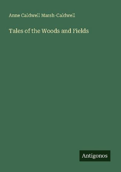 Tales of the Woods and Fields