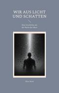 Wir aus Licht und Schatten