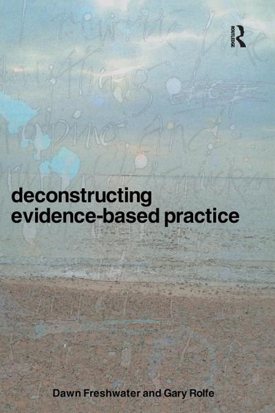 Deconstructing Evidence-Based Practice