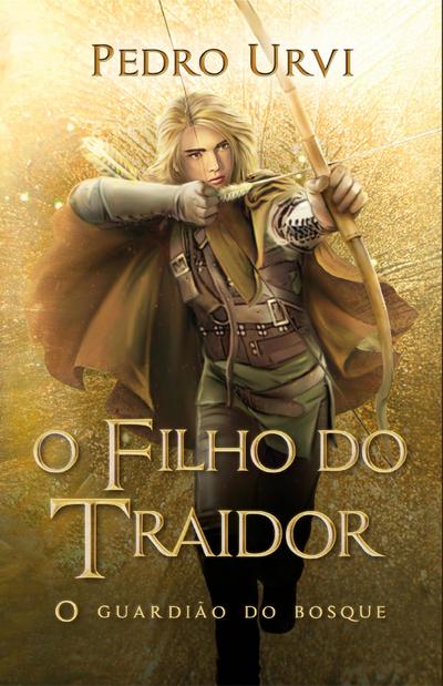 O filho do traidor - Primeiro volume da série "O Guardião do Bosque"