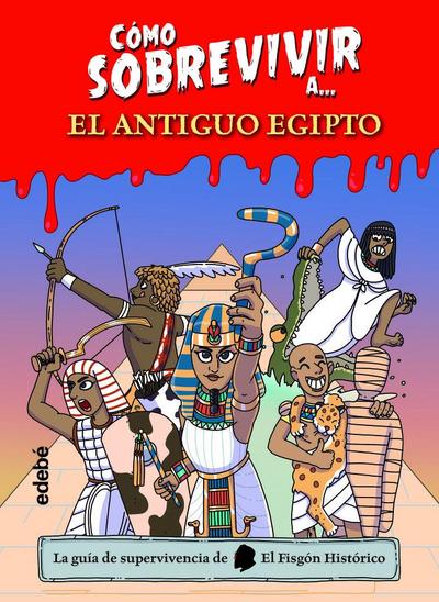 Cómo sobrevivir a-- el Antiguo Egipto