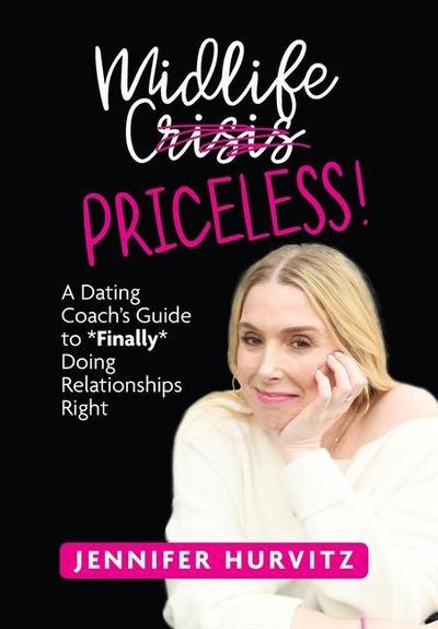 Midlife Priceless!: A Dating Coach’s Guide to *Finally* Doing Relationships Right
