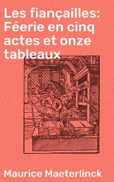 Les fiançailles: Féerie en cinq actes et onze tableaux